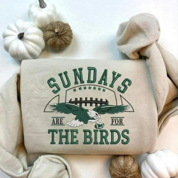 NFL Philadelphia Eagles Sundays Are For The Birds Football Embroidered Sweatshirts, T-Shirts, Hoodies