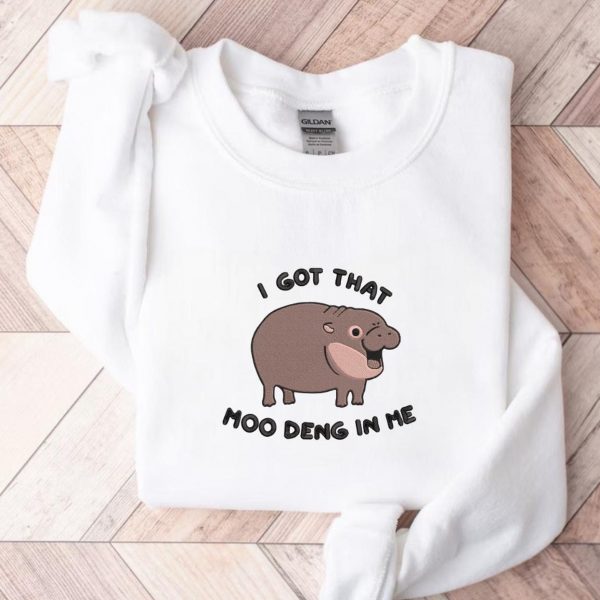 Funny Baby Pygmy Hippo I Got That Moo Deng In Me Embroidered Sweatshirts, T-Shirts, Hoodies