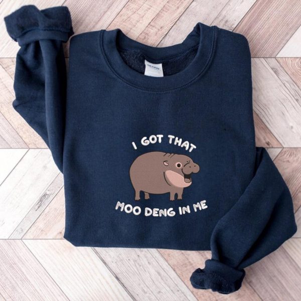 Funny Baby Pygmy Hippo I Got That Moo Deng In Me Embroidered Sweatshirts, T-Shirts, Hoodies