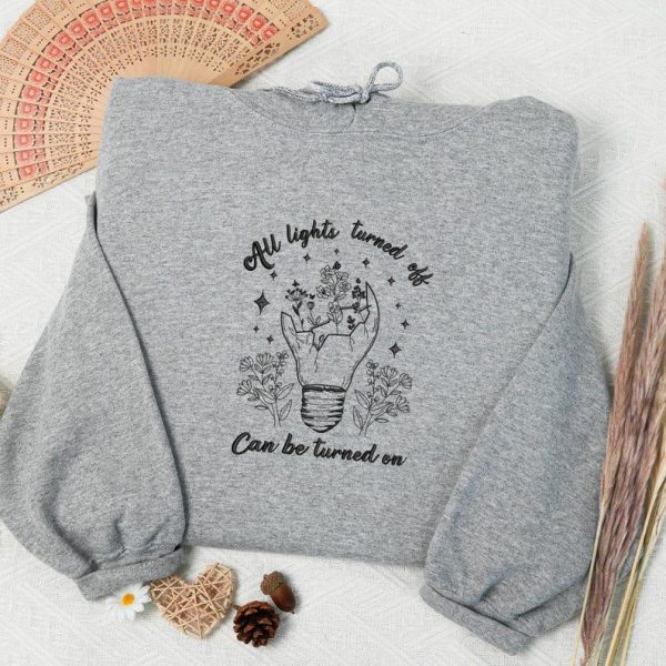 Embroidered All Lights Turned Off Can Be Turned On Sweatshirt, Wildflowers Music For Fan Gift