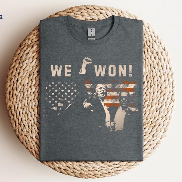 Trump We Won US President 2024 Election Sweatshirts, Hoodies And T-Shirts