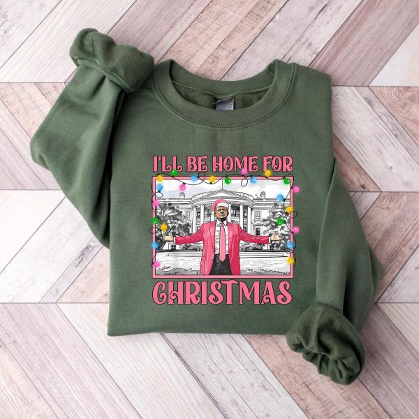 Humorous Trump I’ll Be Home for Christmas Sweatshirts, Hoodies And T-Shirts