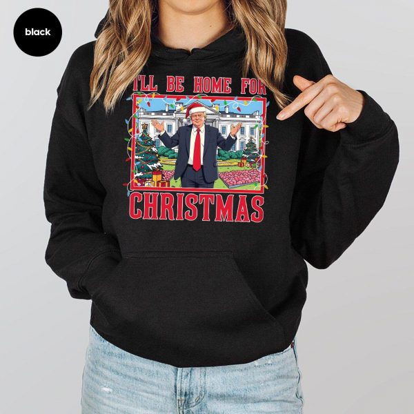 Humorous Trump I’ll Be Home for Christmas Sweatshirts, Hoodies And T-Shirts