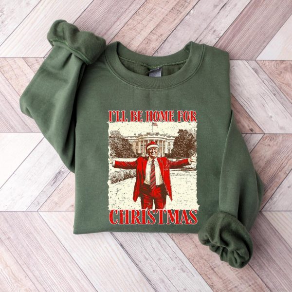 Humorous Trump I’ll Be Home for Christmas Sweatshirts, Hoodies And T-Shirts