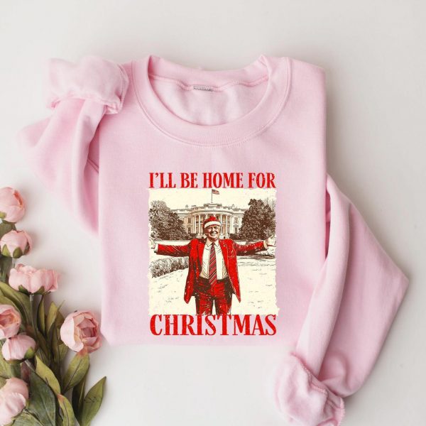 Humorous Trump I’ll Be Home for Christmas Sweatshirts, Hoodies And T-Shirts