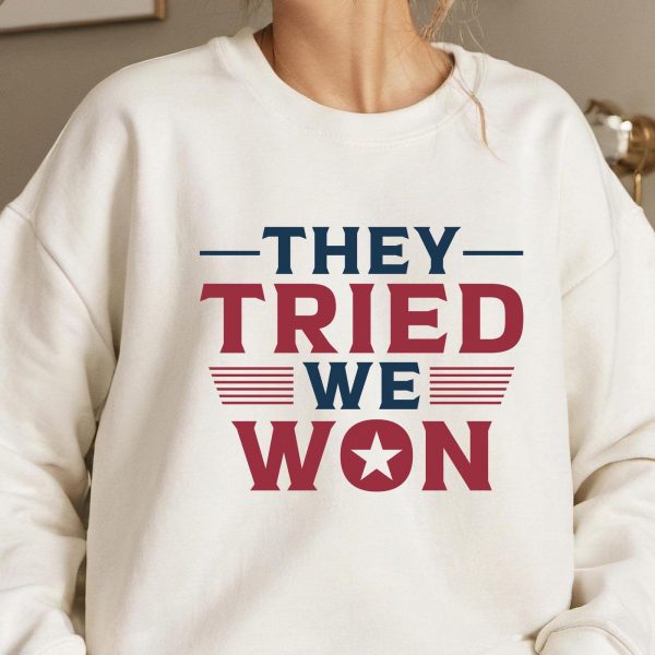 They Tried Trump Won Again After Election 2024 Sweatshirts, Hoodies And T-Shirts