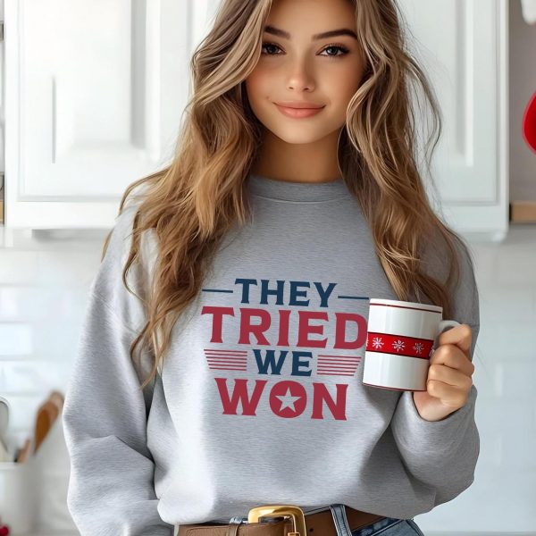 They Tried Trump Won Again After Election 2024 Sweatshirts, Hoodies And T-Shirts