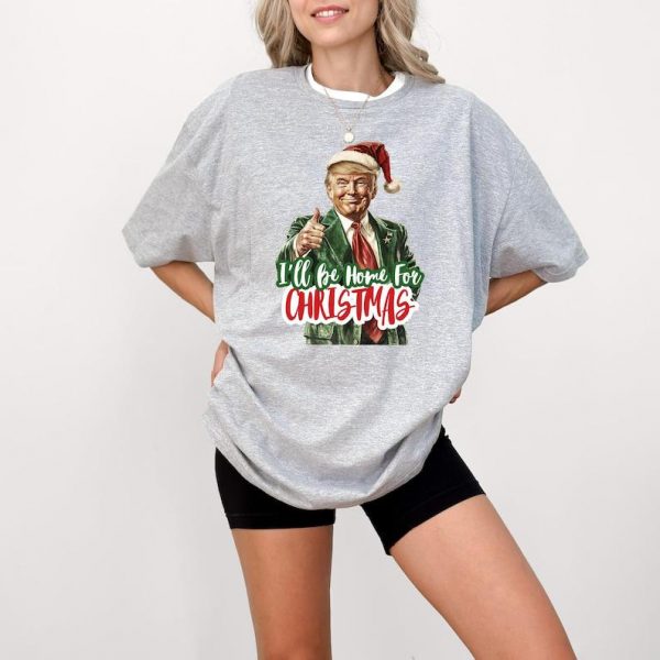 I Will be Home for Christmas Shirt, Make Christmas Great Again Shirt