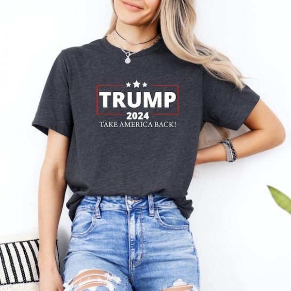 Trump 2024 Take America Back Sweatshirt, President Trump Gift For Her