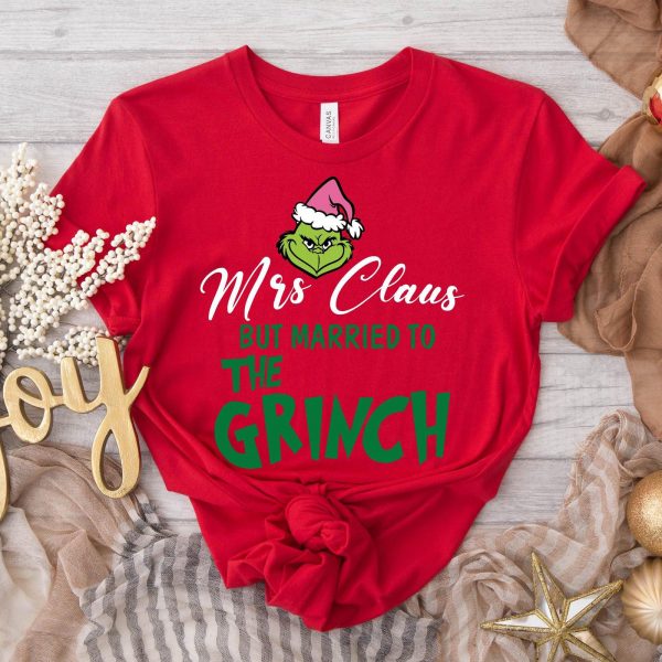 The Grinch But Married To Mrs Claus Sweatshirts, Hoodies, And T-Shirts