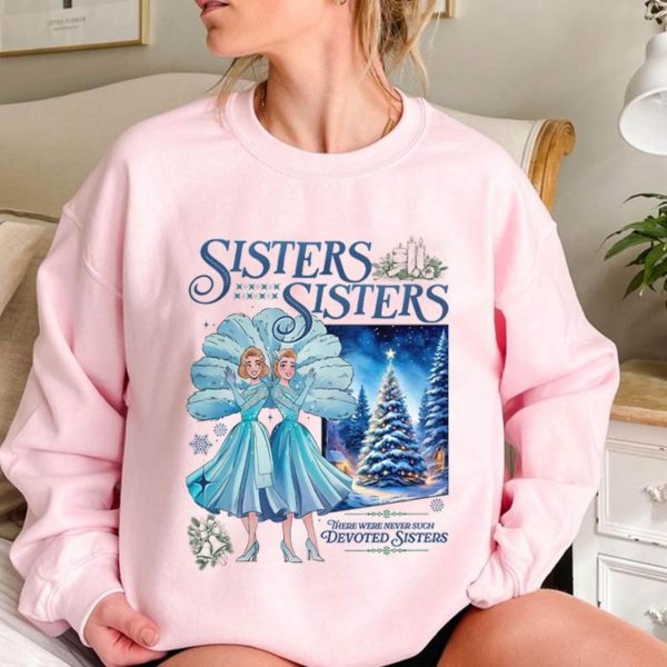 Haynes Sisters Sisters White Christmas Movie Sweatshirts, Hoodies, And T-Shirts