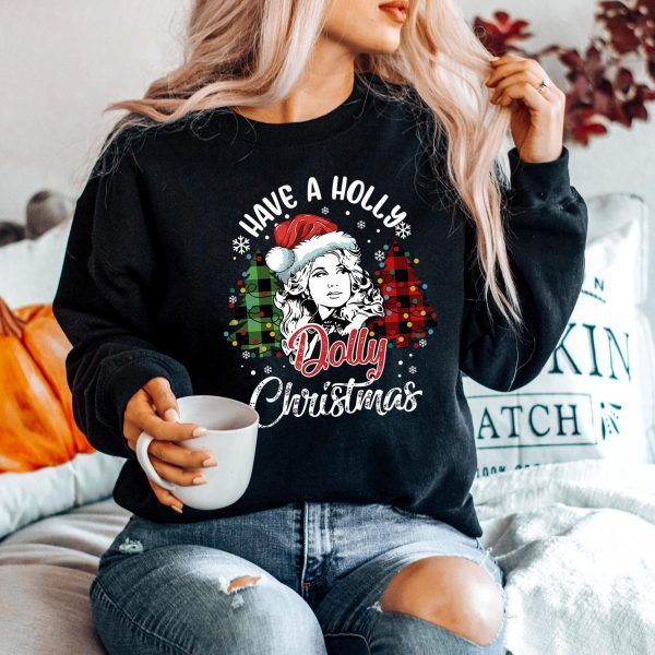 Have a Holly Dolly Christmas Sweatshirts, Hoodies And T-Shirts