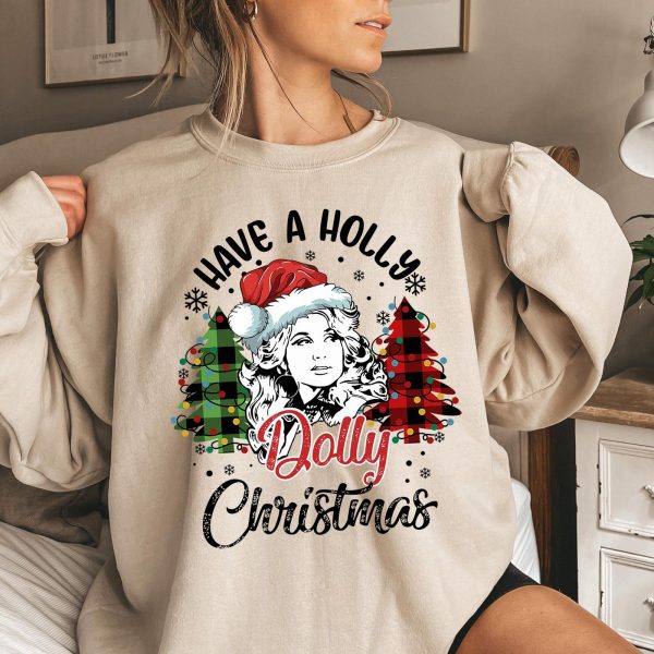 Have a Holly Dolly Christmas Sweatshirts, Hoodies And T-Shirts